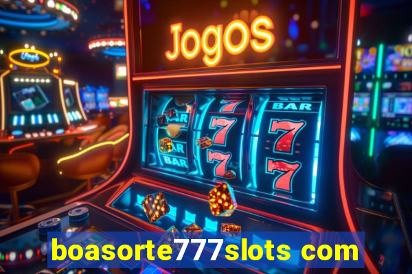 boasorte777slots com